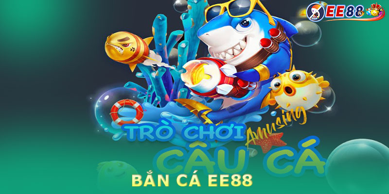 Bắn Cá EE88 mang đến một thiên đường đổi thưởng hấp dẫn