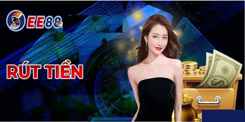 Hướng dẫn hội viên cách rút tiền EE88 nhanh chóng