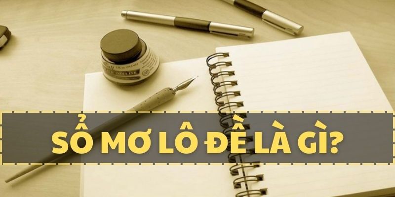 Giải mã chi tiết các giấc mơ